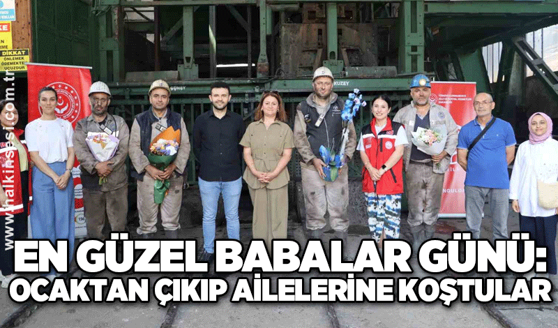 En güzel Babalar Günü: Ocaktan çıkıp ailelerine koştular