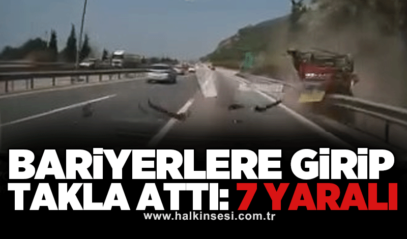 Bariyerlere girip takla attı: 7 yaralı