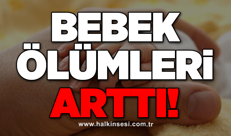Bebek ölümleri arttı