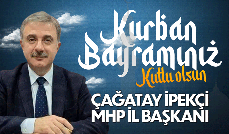 Çağatay İpekçi Kurban Bayramı'nı kutladı