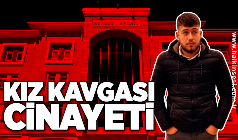 Kız kavgası cinayetinde müebbet hapis talebi