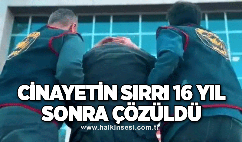 Cinayetin sırrı 16 Yıl sonra çözüldü