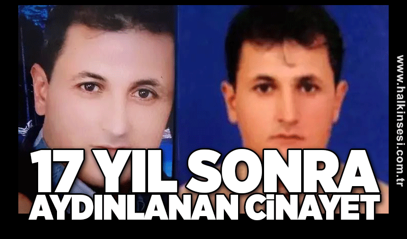 17 yıl sonra aydınlanan cinayet