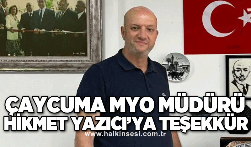 Çaycuma MYO Müdürü Hikmet Yazıcı’ya teşekkür