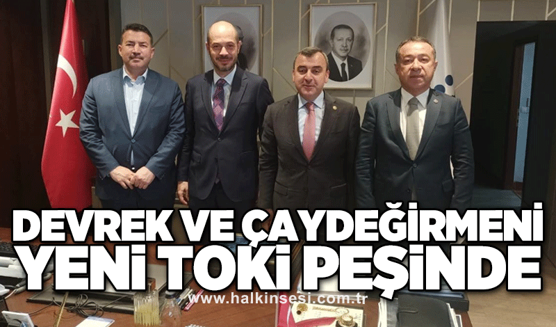 Devrek ve Çaydeğirmeni yeni TOKİ peşinde