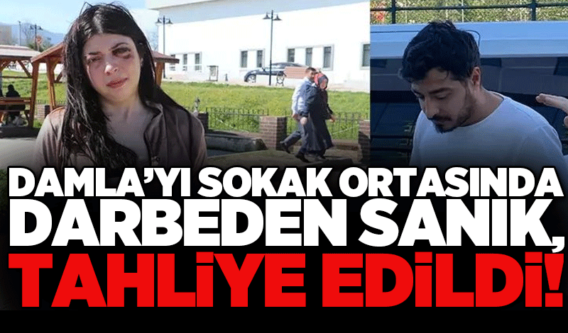 Damla’yı sokak ortasında darbeden sanık, tahliye edildi