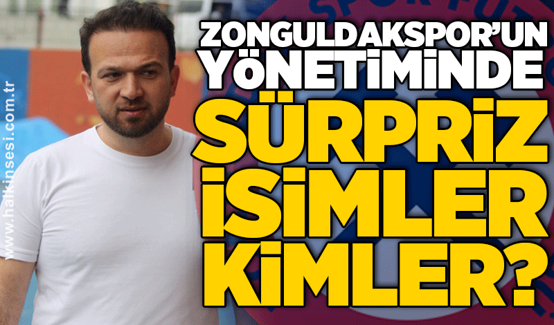 Zonguldakspor’un yönetiminde sürpriz isimler kimler?