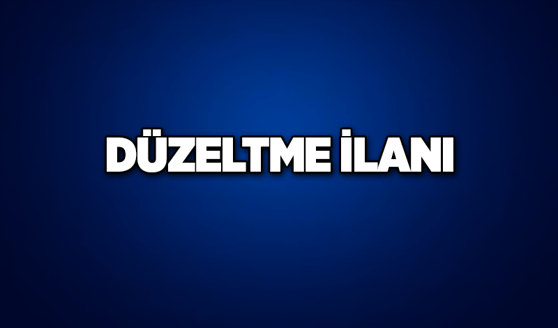 DÜZELTME İLANI