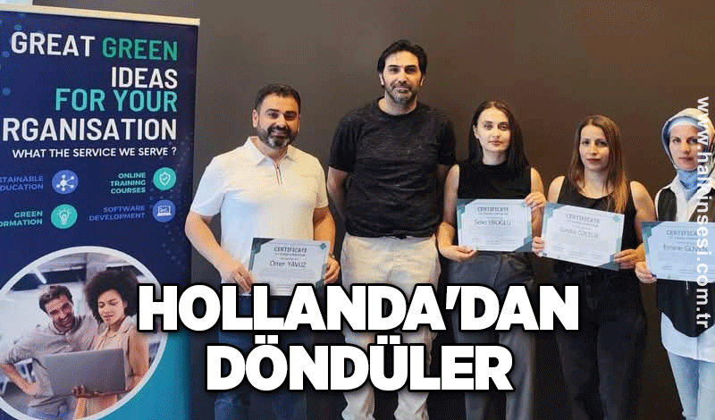 Hollanda'dan döndüler