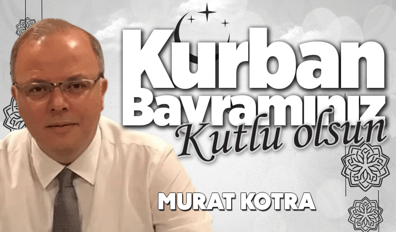 Murat Kotra Kurban Bayramı'nı kutladı