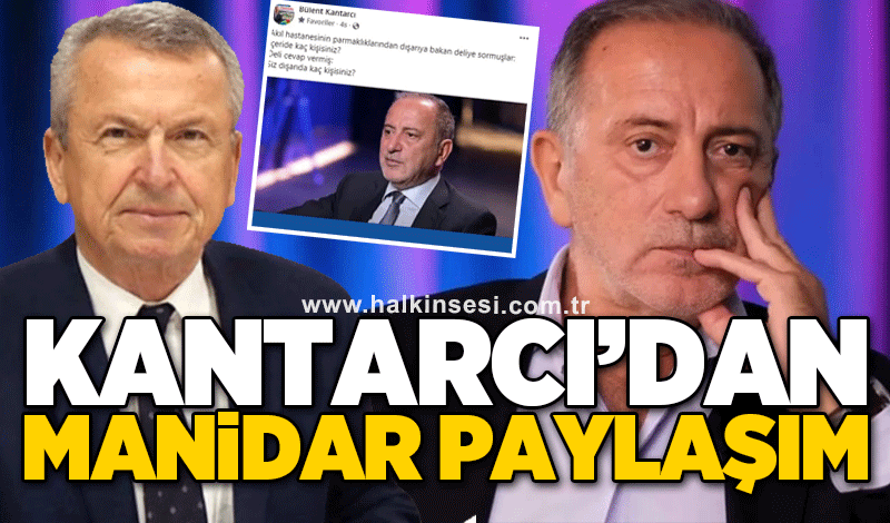 Kantarcı’dan manidar paylaşım