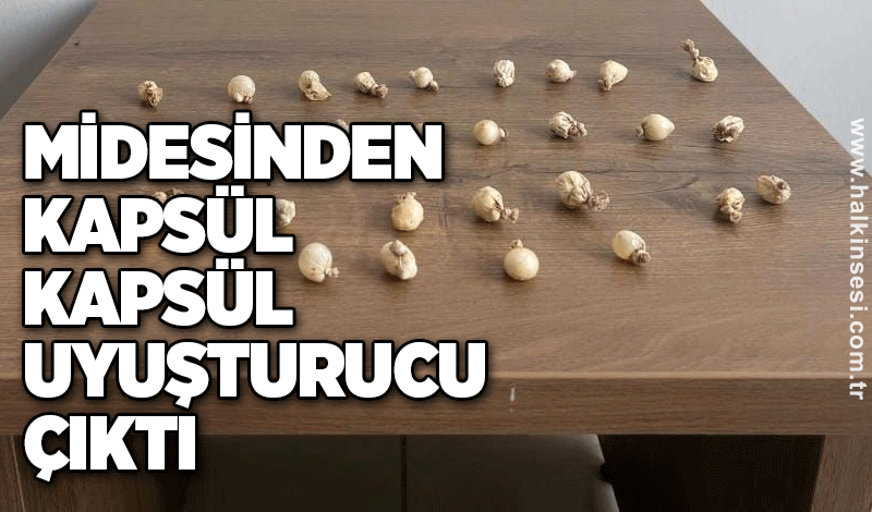 Rahatsızlanınca, midesinden kapsül kapsül uyuşturucu çıktı
