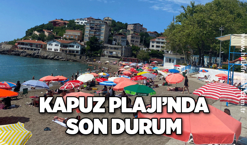 Kapuz Plajı’nda son durum