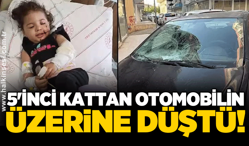 5'inci kattan otomobilin üzerine düştü