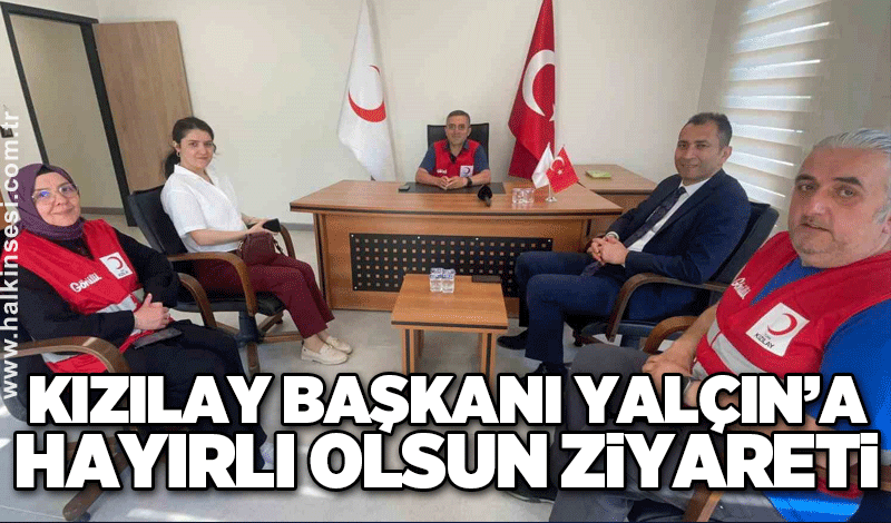Kızılay Başkanı Yalçın’a hayırlı olsun ziyareti