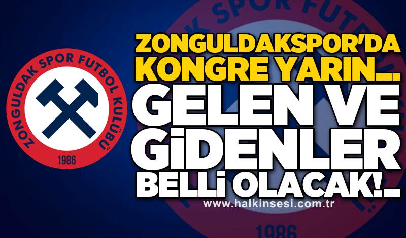 Zonguldakspor'da kongre yarın...  Gelen ve gidenler belli olacak!..