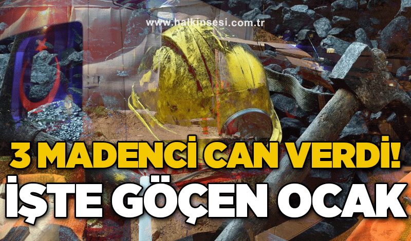 3 madenci can verdi: İşte göçen ocak