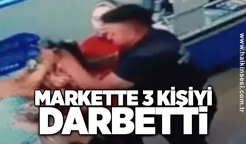 Markette 3 kişiyi darbetti