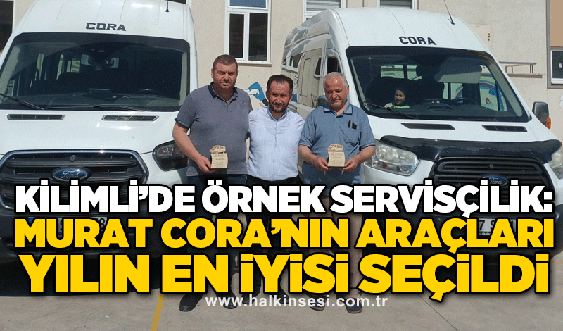 Kilimli’de örnek servisçilik: Murat Cora’nın araçları yılın en iyisi seçildi