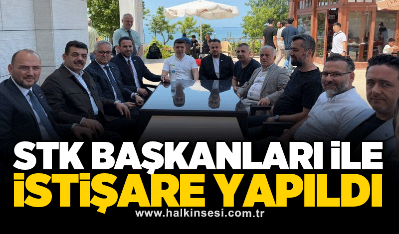 STK BAŞKANLARI İLE İSTİŞARE YAPILDI