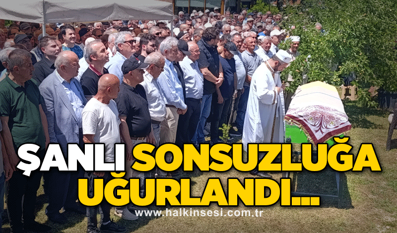 Şanlı sonsuzluğa uğurlandı...