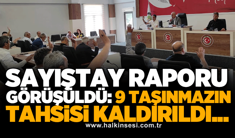 Sayıştay Raporu görüşüldü: 9 taşınmazın tahsisi kaldırıldı...