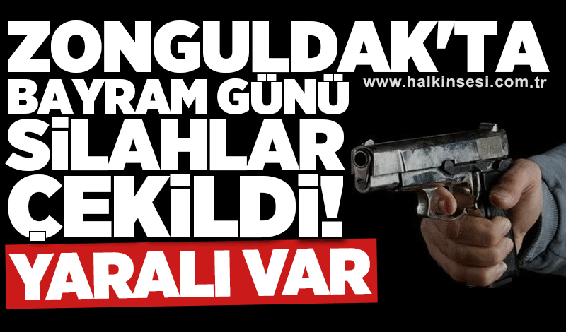 Zonguldak'ta bayram günü silahlar çekildi! Yaralı var