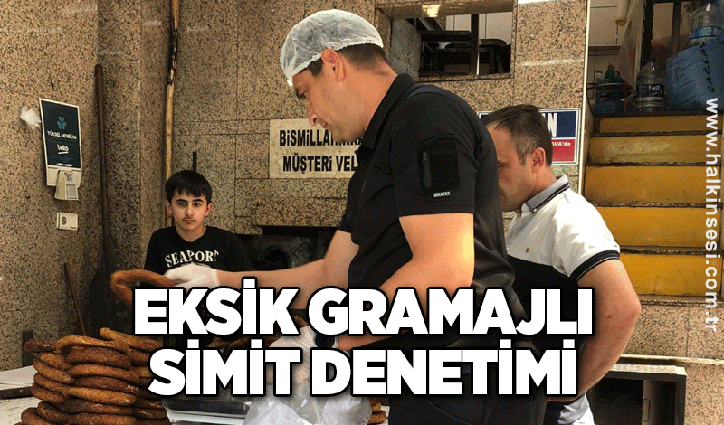 Eksik Gramajlı Simit Denetimi