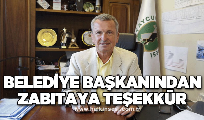 Belediye başkanından zabıtaya teşekkür