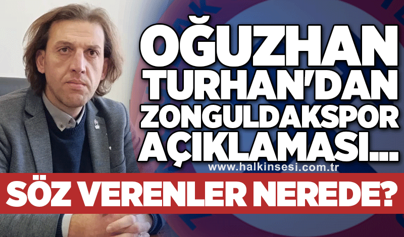Oğuzhan Turhan'dan Zonguldakspor açıklaması.... Söz verenler nerede?