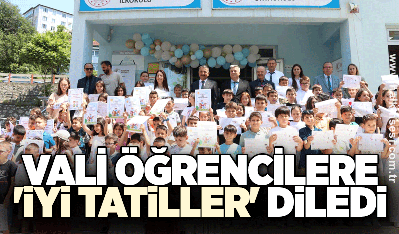 Vali öğrencilere 'iyi tatiller' diledi