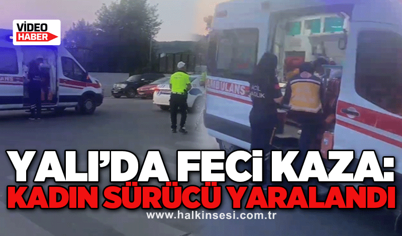 Yalı’da feci kaza: Kadın sürücü yaralandı