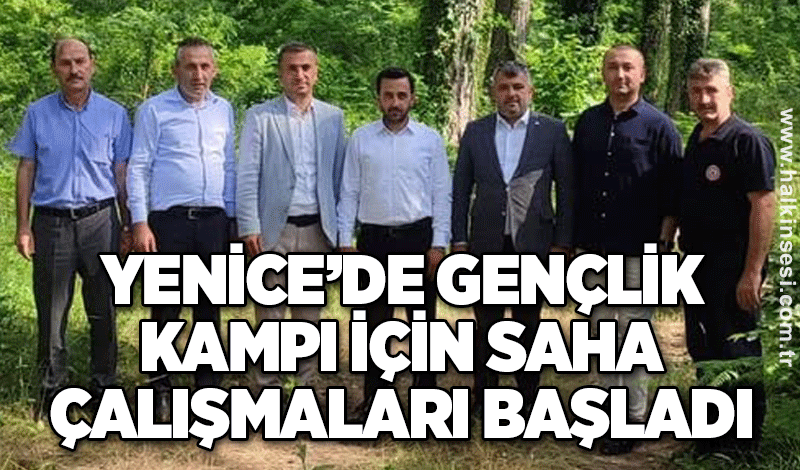 Yenice’de Gençlik Kampı için saha çalışmaları başladı