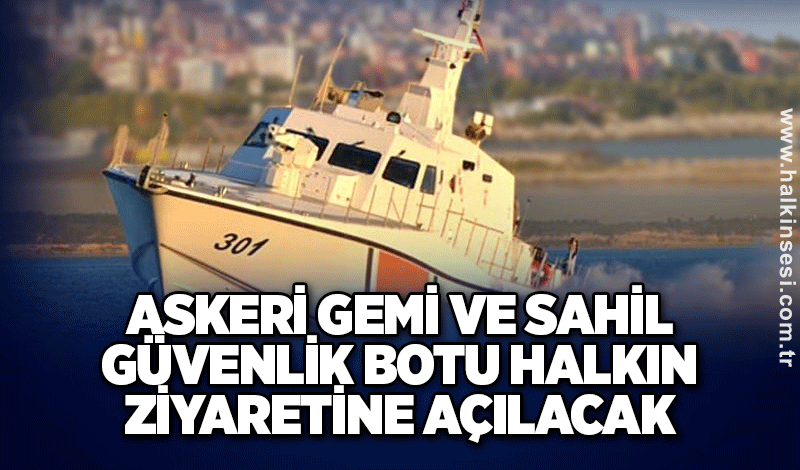 Zonguldak'ta askeri gemi ve sahil güvenlik botu halkın ziyaretine açılacak