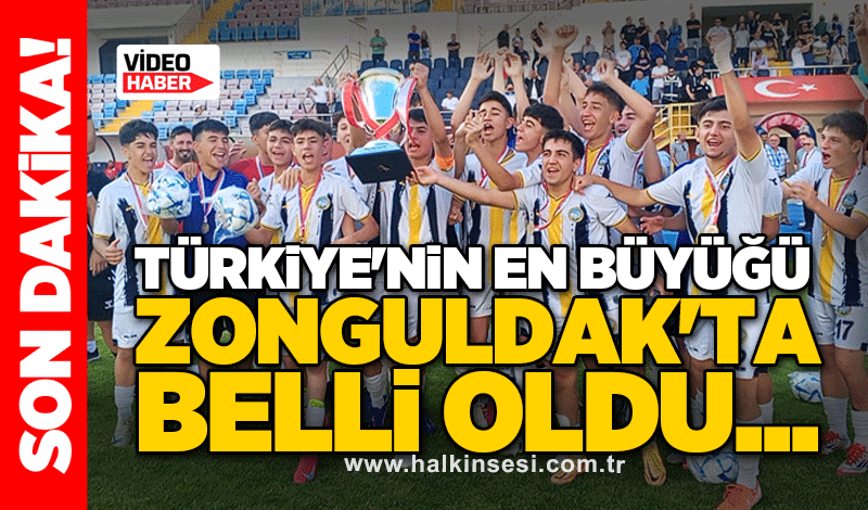 Türkiye'nin en büyüğü Zonguldak'ta belli oldu...