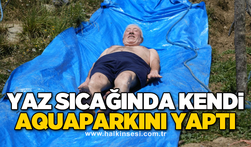 Yaz sıcağında kendi aquaparkını yaptı