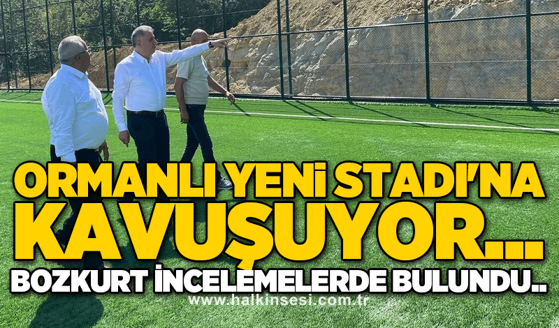 Ormanlı yeni Stadı'na kavuşuyor... Bozkurt incelemelerde bulundu..
