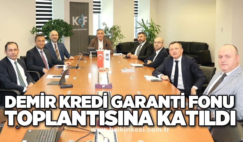 Demir Kredi garanti fonu toplantısına katıldı