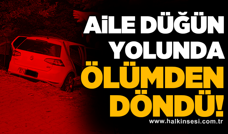 Aile düğün yolunda ölümden döndü!