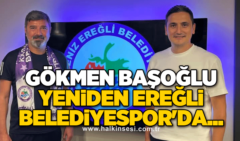 Gökmen Başoğlu yeniden Ereğli Belediyespor'da...