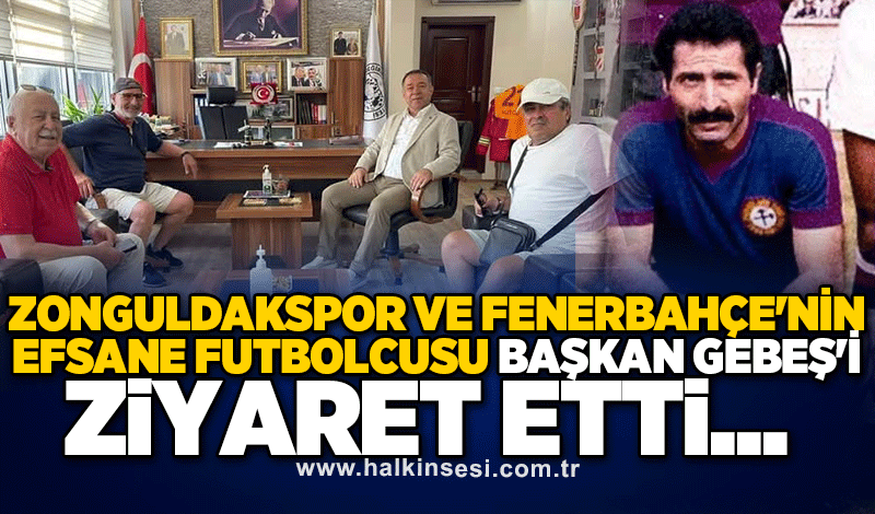 Zonguldakspor ve Fenerbahçe'nin efsane futbolcusu Başkan Gebeş'i ziyaret etti...