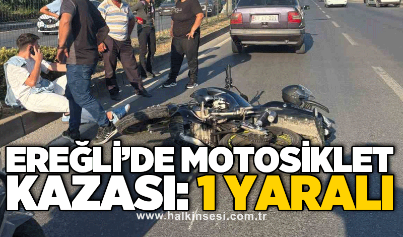 Ereğli’de motosiklet kazası: 1 yaralı