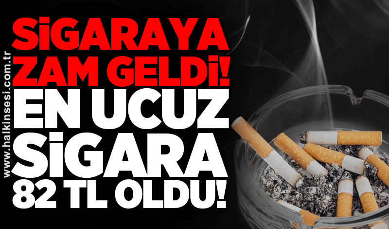 Sigaraya zam geldi: En ucuz sigara 82 TL oldu!