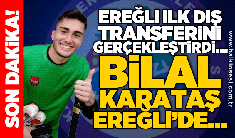 Ereğli ilk dış transferini gerçekleştirdi… Bilal Karataş Ereğli’de…