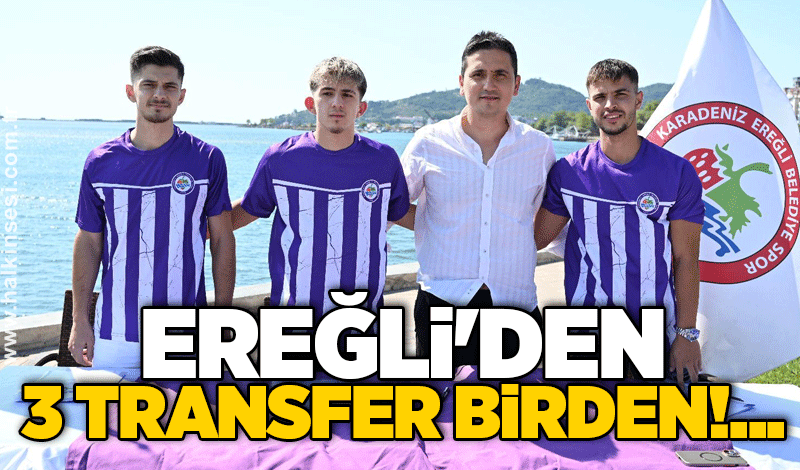 Ereğli'den 3 transfer birden!...