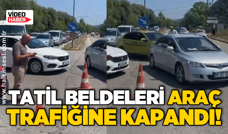Tatil beldeleri araç trafiğine kapandı