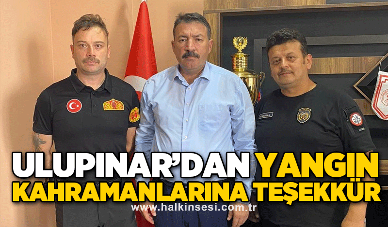 Ulupınar'dan yangın kahramanlarına teşekkür