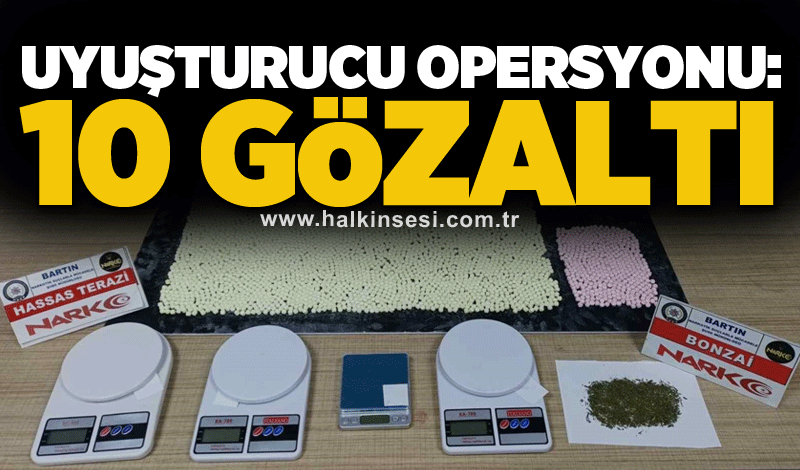 Uyuşturucu opersyonu: 10 gözaltı