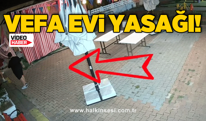 Vefa Evi yasağı!