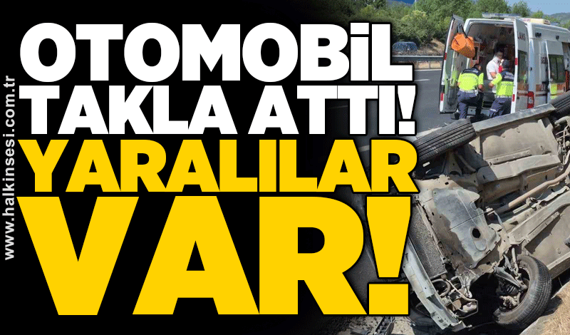 Otomobil takla attı! Yaralılar var!